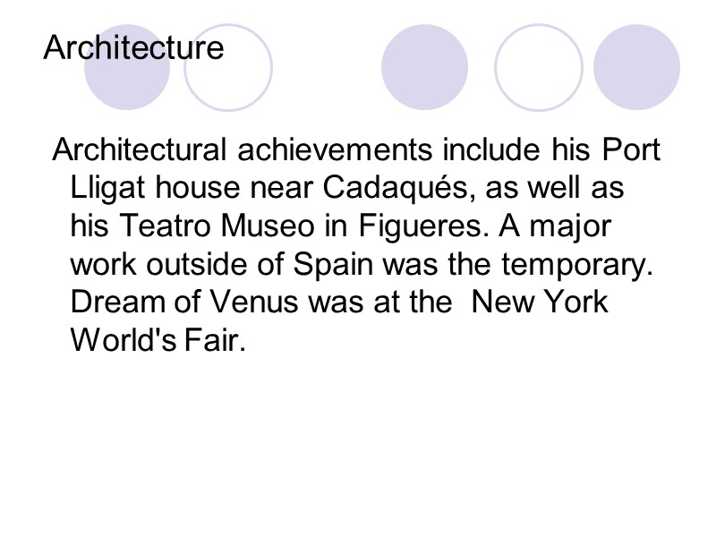 Architecture   Architectural achievements include his Port Lligat house near Cadaqués, as well